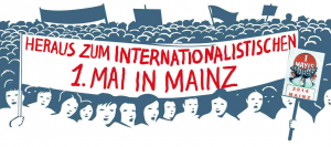 Heraus zum internationalistischen 1. Mai in Mainz