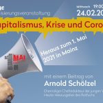 Online VA Sharepic 2021 - Kapitalismus - Krise und Corona - Online VA 24. Februar 2021 - 1. Mai Mainz