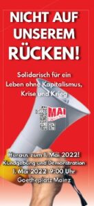 "Nicht auf unserem Rücken!" 1. Mai 2022 Mainz - Mai Info